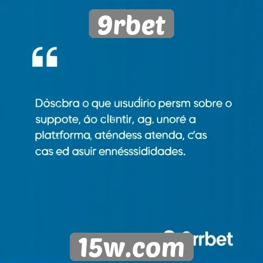 Opinião dos usuários sobre o suporte ao cliente da 9rbet